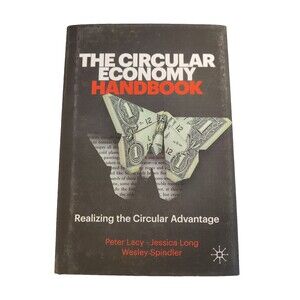 The Circular Economy Handbook: Realizing the Circular Advantage